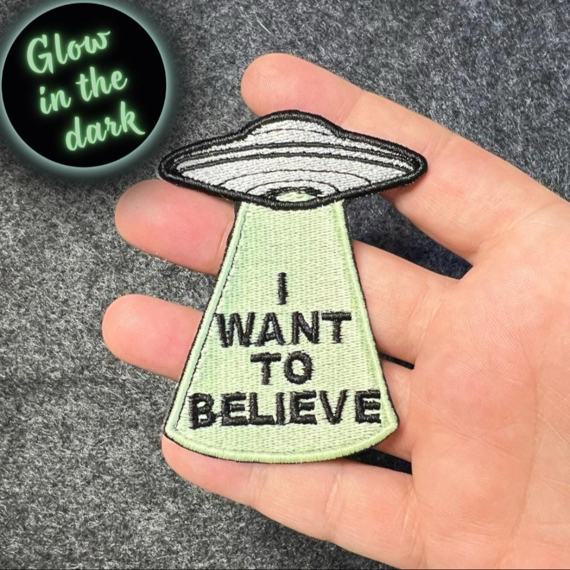 I Want To Believe embroidered patch • ufo • X-Files • GLOW in the dark • iron on patch • sew on patch