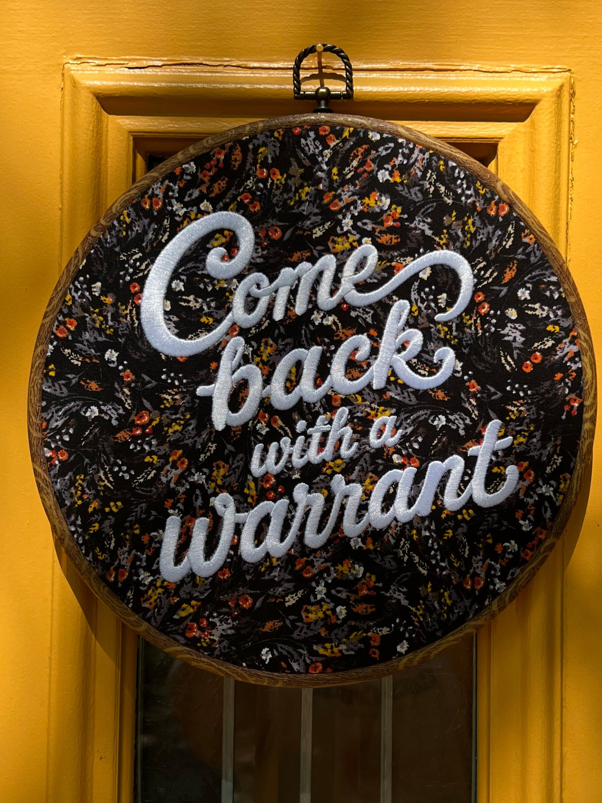 Come back with a warrant embroidered door sign • wall hanging