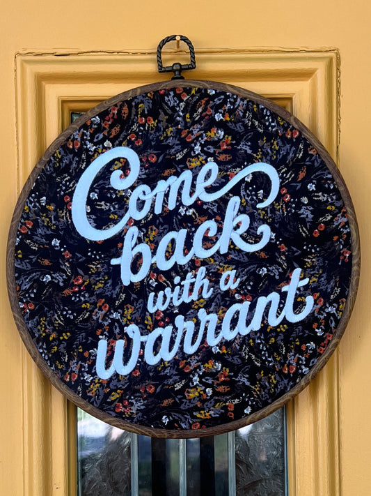 Come back with a warrant embroidered door sign • wall hanging