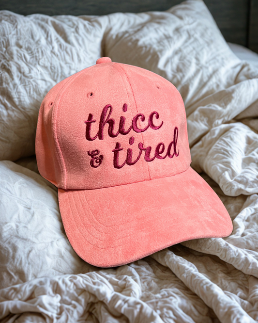 Thicc and tired hat • suede hat • embroidered hat • cute